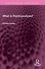 What is Psychoanalysis? by Ernest Jones, 9781032984261