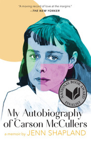 My Autobiography of Carson McCullers (A Memoir) by Jenn Shapland, 9781951142292
