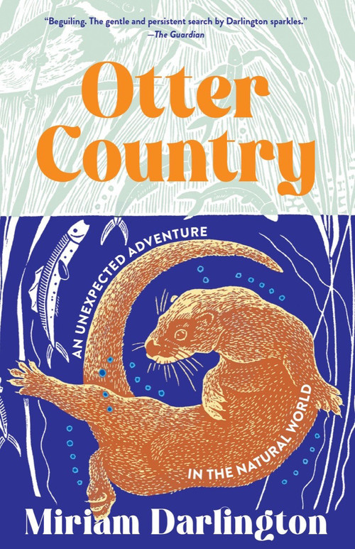 Otter Country (An Unexpected Adventure in the Natural World) by Miriam Darlington, 9781959030348