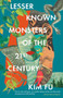 Lesser Known Monsters of the 21st Century by Kim Fu, 9781951142995