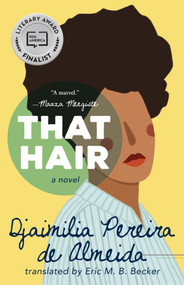 That Hair by Djaimilia Pereira De Almeida, Eric M. B. Becker, 9781947793415