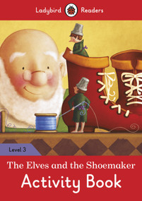 The Elves and the Shoemaker Activity Book - Ladybird Readers Level 3 by Ladybird, 9780241253908