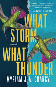 What Storm, What Thunder by Myriam J.A. Chancy, 9781951142766