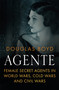 Agente (Female Secret Agents in World Wars, Cold Wars and Civil Wars) by Douglas Boyd, 9780750966948