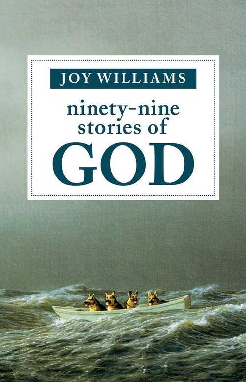 Ninety-Nine Stories of God by Joy Williams, 9781941040355