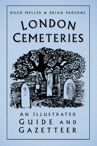 London Cemeteries (An Illustrated Guide and Gazetteer) by Hugh Meller, Brian Parson, 9780752461830