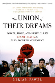 The Union of Their Dreams (Power, Hope, and Struggle in Cesar Chavez's Farm Worker Movement) by Miriam Pawel, 9781608190997