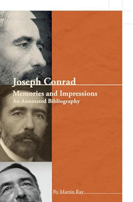 Joseph Conrad (Memories and Impressions - An Annotated Bibliography) by Martin Ray, 9789042022980