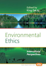 Environmental Ethics (Intercultural Perspectives) by King-Tak Ip, 9789042025950
