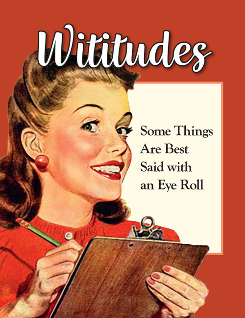 Wititudes (Some Things Are Best Said with an Eye Roll) by Wititudes, 9798881614584