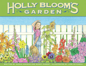 Holly Bloom's Garden by Sarah Ashman, Nancy Parent, Lori Mitchell, 9780979974601