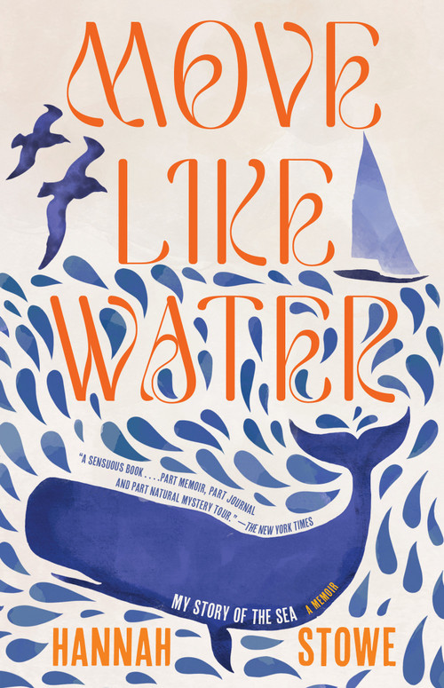 Move Like Water (My Story of the Sea) by Hannah Stowe, 9781963108255