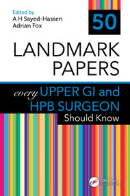 50 Landmark Papers every Upper GI and HPB Surgeon Should Know by A H Sayed-Hassen, Adrian Fox, 9781032981215