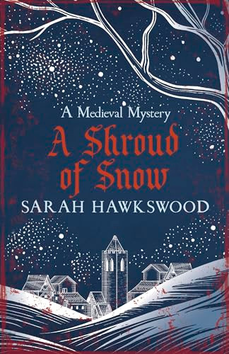 A Shroud of Snow (Murder and intrigue at the heart of medieval England) by Sarah Hawkswood, 9780749033699