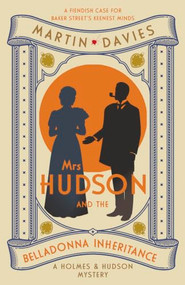 Mrs Hudson and the Belladonna Inheritance (The bestselling series inspired by the great detective's housekeeper) by Martin Davies, 9780749032593