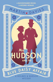 Mrs Hudson and the Blue Daisy Affair (The latest in the bestselling Baker Street-set series) by Martin Davies, 9780749033866