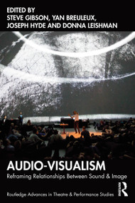 Audio-Visualism (Reframing Relationships Between Sound & Image) by Steve Gibson, Yan Breuleux, Joseph Hyde, Donna Leishman, 9781032975030