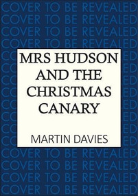 Mrs Hudson and the Christmas Canary (The latest in the bestselling Baker Street-set series) by Martin Davies, 9780749033965