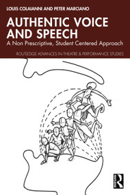 Authentic Voice and Speech (A Non-Prescriptive, Student-Centered Approach) by Louis Colaianni, Peter Marciano, 9781041294825
