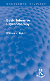Basic Intensive Psychotherapy by William H. Reid, 9781041218951