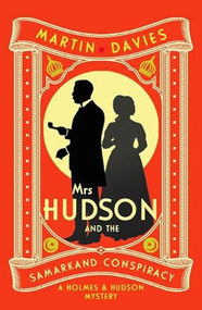 Mrs Hudson and the Samarkand Conspiracy (The bestselling series inspired by the great detective's housekeeper in Baker Street) by Martin Davies, 9780749033767