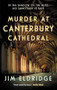Murder at Canterbury Cathedral (The thrilling wartime murder mystery) by Jim Eldridge, 9780749032913