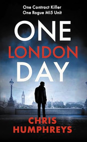One London Day (The riveting thriller with a whiplash-inducing mix of espionage and twists) by Chris Humphreys, 9780749033453