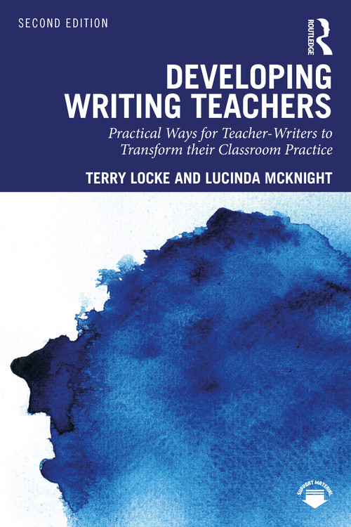 Developing Writing Teachers (Practical Ways for Teacher-Writers to Transform their Classroom Practice) by Terry Locke, Lucinda McKnight, 9781041080169