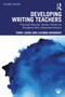 Developing Writing Teachers (Practical Ways for Teacher-Writers to Transform their Classroom Practice) by Terry Locke, Lucinda McKnight, 9781041080169