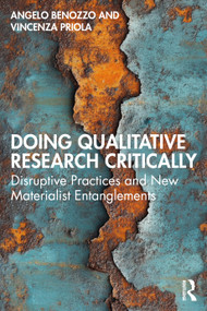 Doing Qualitative Research Critically (Disruptive Practices and New Materialist Entanglements) by Angelo Benozzo, Vincenza Priola, 9781032619668