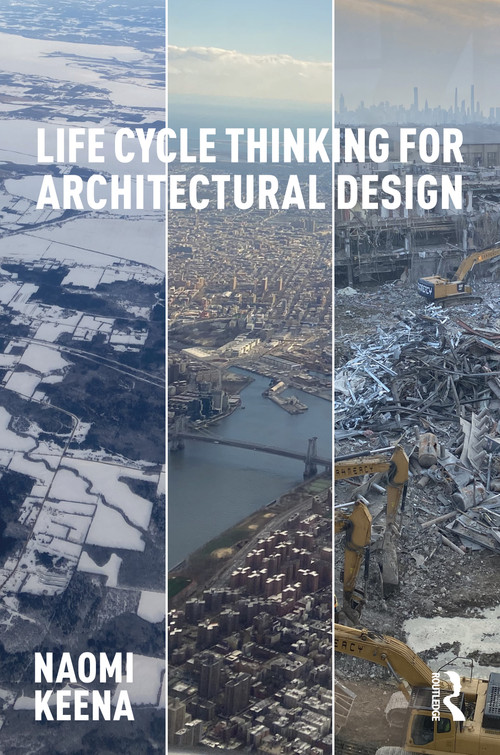 Life Cycle Thinking for Architectural Design by Naomi Keena, 9781032876412