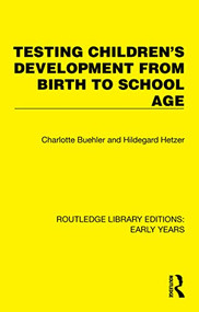 Testing Children's Development from Birth to School Age by Charlotte Buehler, Hildegard Hetzer, 9781032364353