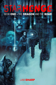 Starhenge Book 1: The Dragon and the Boar by Liam Sharp, 9781534332003