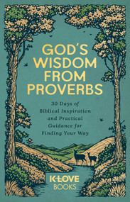 God's Wisdom from Proverbs (30 Days of Biblical Inspiration and Practical Guidance for Finding Your Way) by K-LOVE Books, 9781637635704