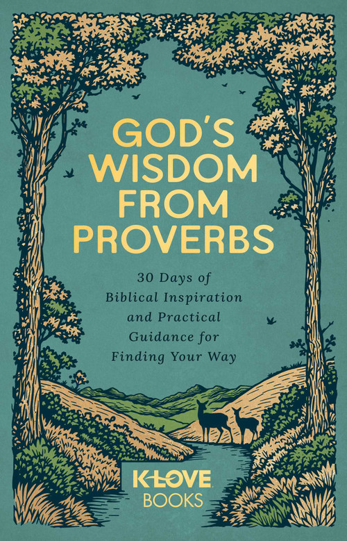 God's Wisdom from Proverbs (30 Days of Biblical Inspiration and Practical Guidance for Finding Your Way) by K-LOVE Books, 9781637635704