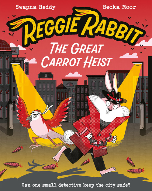 Reggie Rabbit and the Great Carrot Heist by Swapna Reddy, Becka Moor, 9781382052382