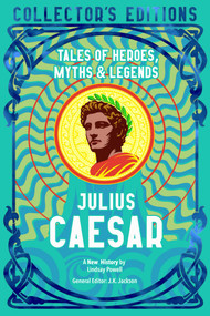 Julius Caesar (Tales of Heroes, Myths & Legends) by Lindsay Powell, 9781806942572