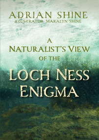 A A Naturalist's View of the Loch Ness Enigma by Adrian Shine, 9781849957267