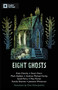 Eight Ghosts (The English Heritage Book of New Ghost Stories) by Sarah Perry, Andrew Hurley, Mark Haddon, Kamila Shamsie, Stuart Evers, Kate Clanchy, Jeanette Winterson, Max Porter, Andrew Martin, Katherine Davey, 9781917564038