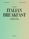 The Best Italian Breakfast (In Hotels and Charming Houses) by Lucrezia Margotti, Stefania Petruzzelli, Chef Massimo Bottura, Luigi Cremona, 9788893971218