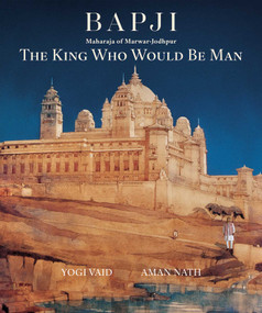 Bapji (The King Who Would be Man) by Yogi Vaid, Aman Nath, 9789394501287