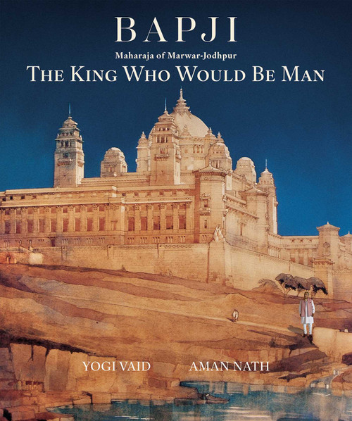 Bapji (The King Who Would be Man) by Yogi Vaid, Aman Nath, 9789394501287