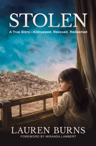 Stolen (A True Story-Kidnapped, Rescued, Redeemed) by Lauren Burns, Miranda Lambert, 9798895657843