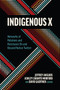 Indigenous X (Networks of Relations and Resistance on and Beyond Native Twitter) by Jeffrey Ansloos, Ashley Caranto Morford, David Gaertner, 9781771127349