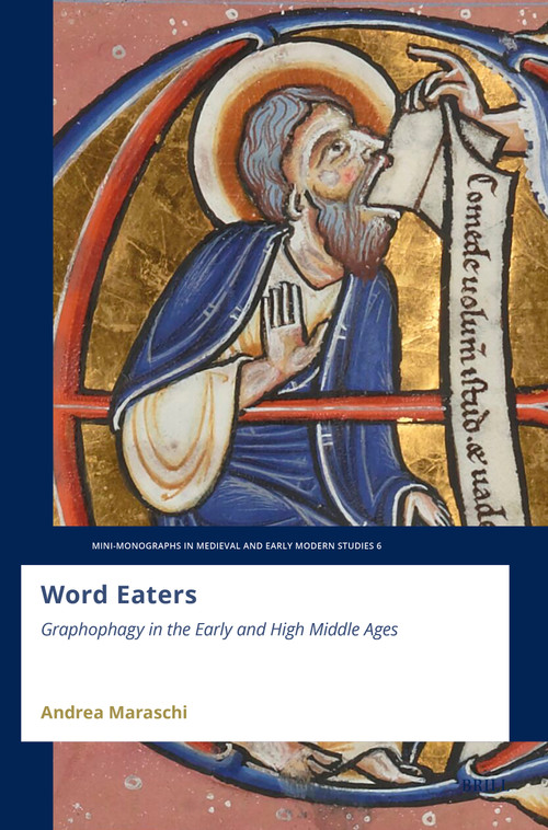 Word Eaters: Graphophagy in the Early and High Middle Ages by Andrea Maraschi, 9789004765498