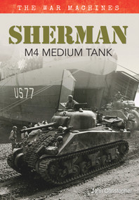 Sherman M4 Medium Tank (The War Machines) by John Christopher, 9781445638591