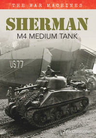 Sherman M4 Medium Tank (The War Machines) by John Christopher, 9781445638591