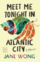 Meet Me Tonight in Atlantic City by Jane Wong, 9781953534675