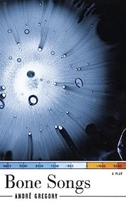 Bone Songs by André Gregory, 9781559362849