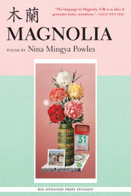 Magnolia (Poems) by Nina Mingya Powles, 9781953534217